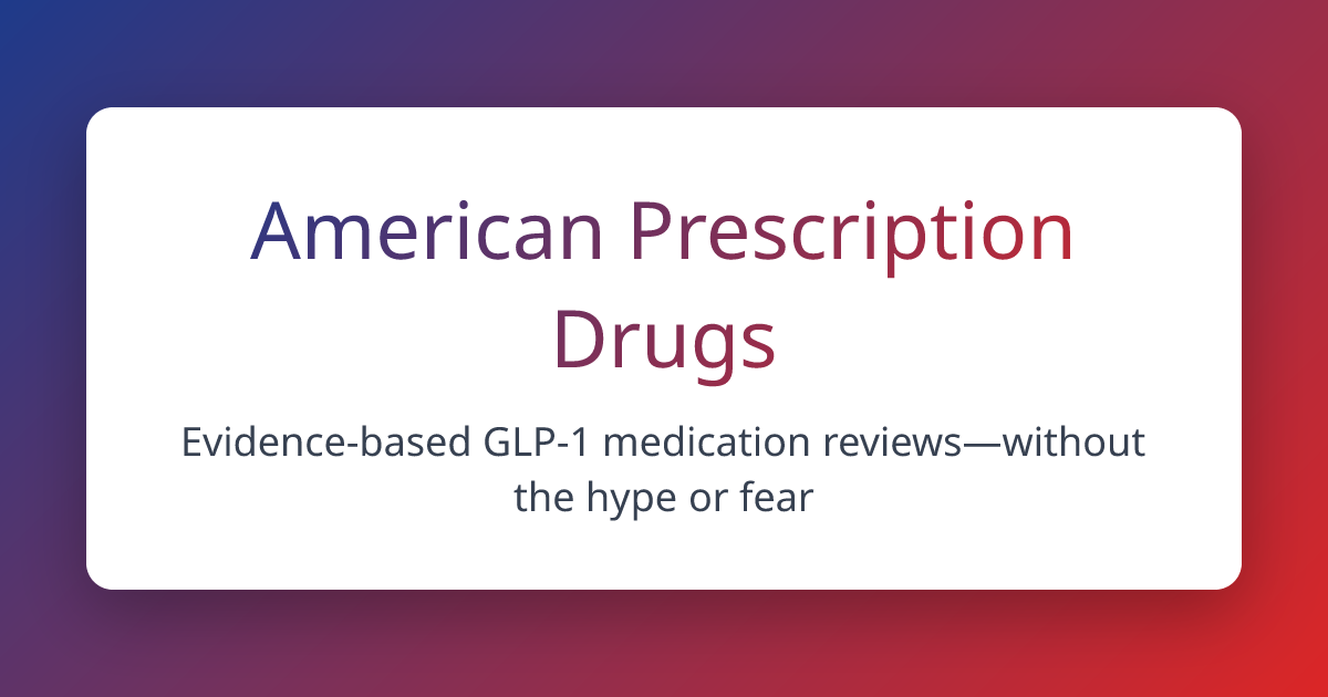 American Prescription Drugs | Evidence-Based GLP-1 Reviews